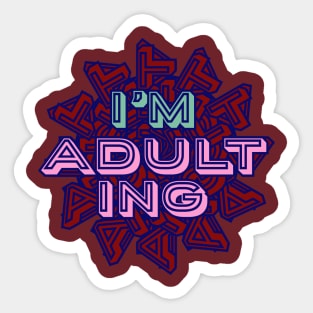 I'm Adulting- Funny Millenial Text Design Sticker